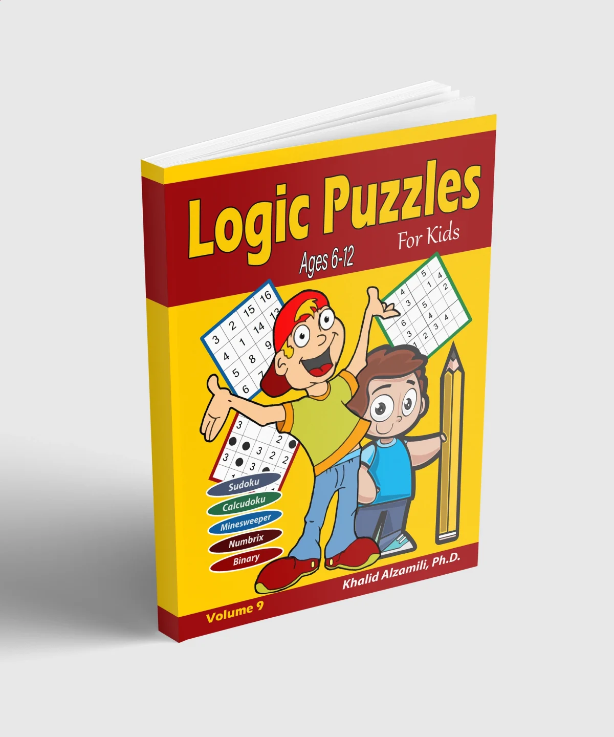 Logic Puzzles For Kids: 400 Variety Puzzles (Sudoku, Calcudoku, Minesweeper, Numbrix, Binary Puzzle) : 6-12 Ages by Dr. Khalid Alzamili – standing book view
