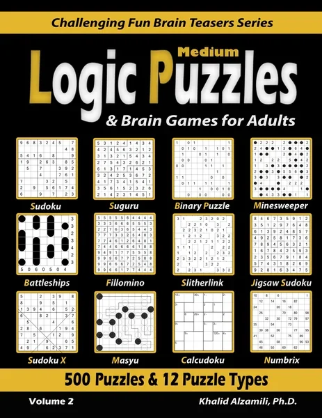 Medium Logic Puzzles & Brain Games for Adults: 500 Puzzles & 12 Puzzle Types (Sudoku, Fillomino, Battleships, Calcudoku, Binary Puzzle, Slitherlink, Sudoku X, Masyu, Jigsaw Sudoku, Minesweeper, Suguru, and Numbrix) by Dr. Khalid Alzamili – front cover