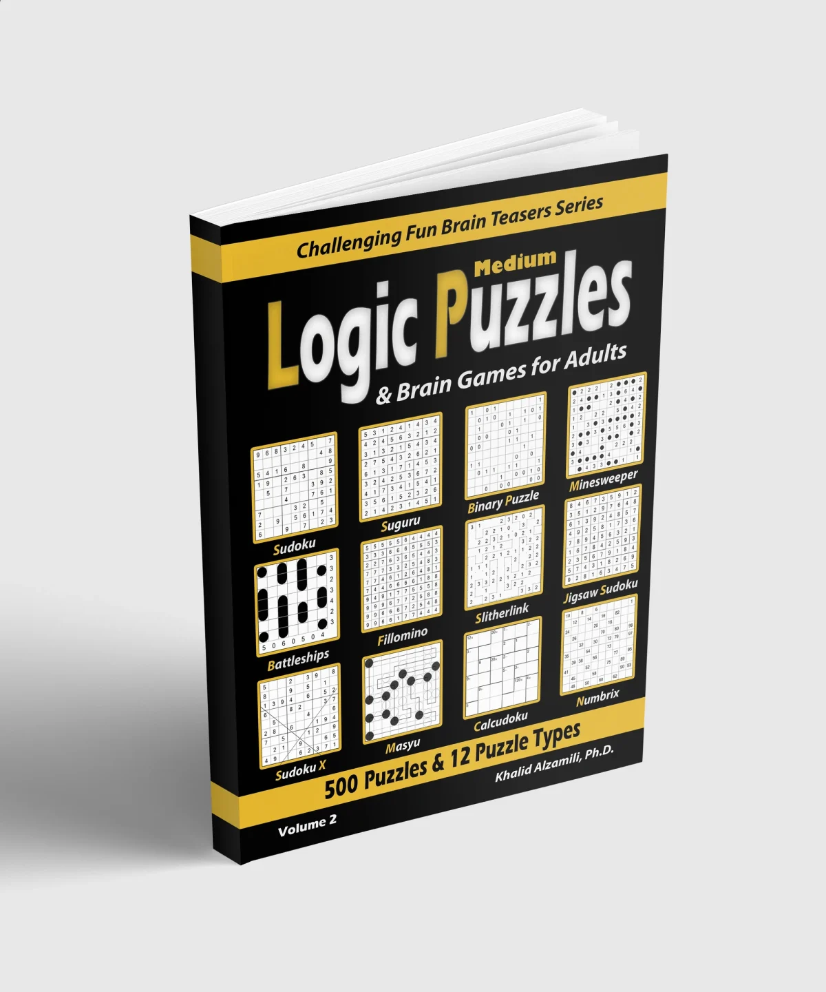 Medium Logic Puzzles & Brain Games for Adults: 500 Puzzles & 12 Puzzle Types (Sudoku, Fillomino, Battleships, Calcudoku, Binary Puzzle, Slitherlink, Sudoku X, Masyu, Jigsaw Sudoku, Minesweeper, Suguru, and Numbrix) by Dr. Khalid Alzamili – standing book view