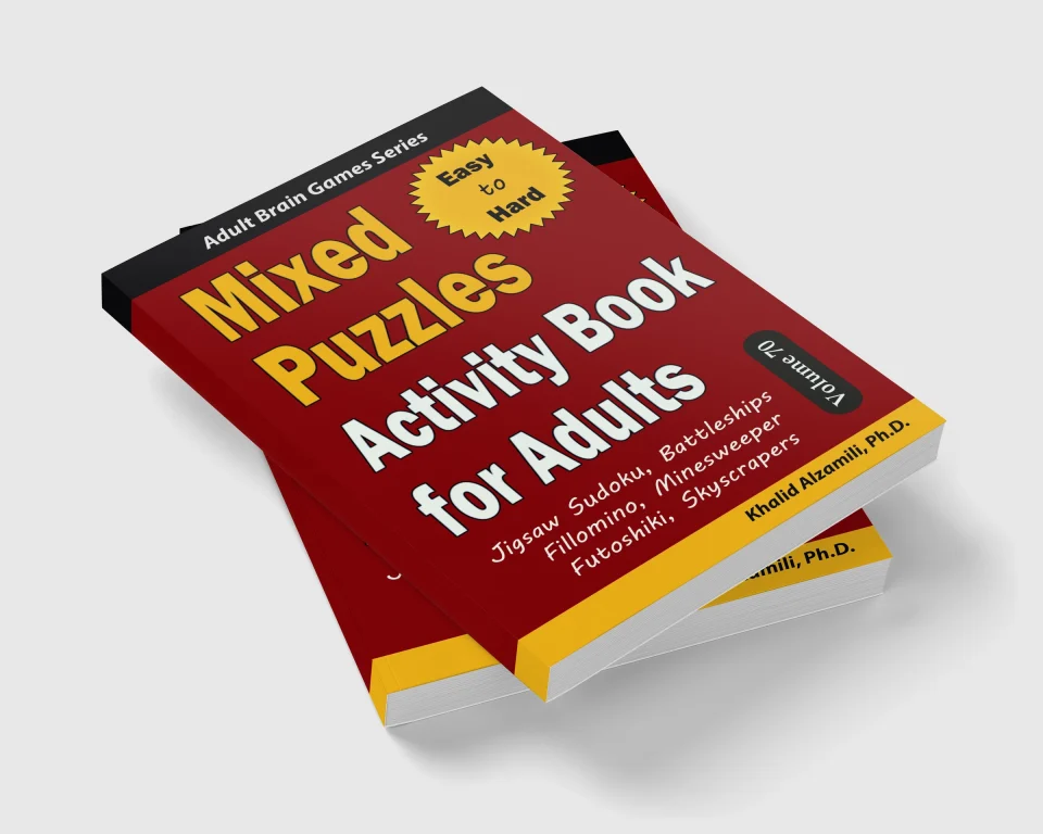 Mixed Puzzles Activity Book for Adults: 200 Easy to Hard Puzzles & 6 Puzzle Types (Jigsaw Sudoku, Battleships, Fillomino, Minesweeper, Futoshiki, Skyscrapers) by Dr. Khalid Alzamili – stacked book view