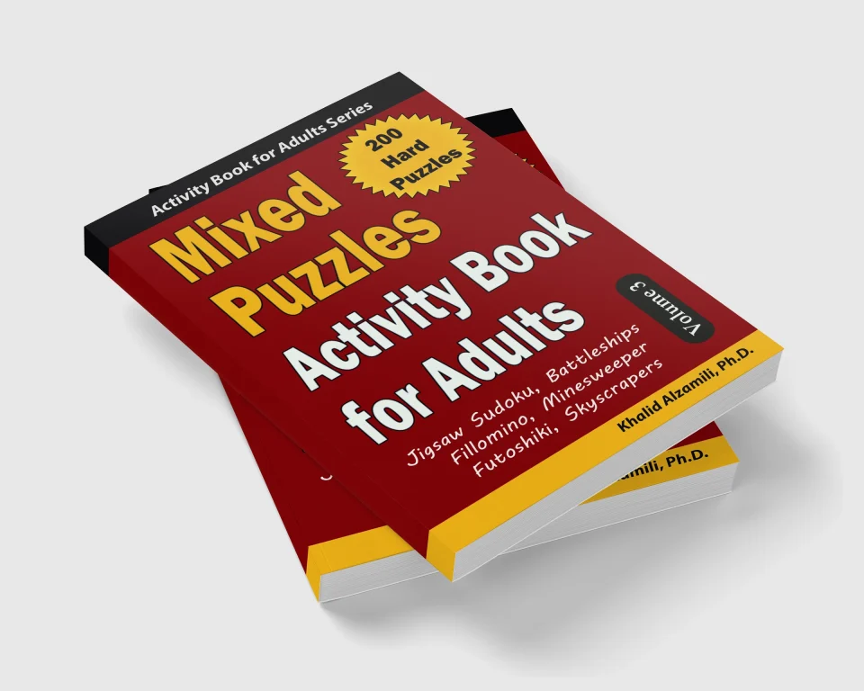 Mixed Puzzles Activity Book for Adults: 200 Hard Puzzles & 6 Puzzle Types (Jigsaw Sudoku, Battleships, Fillomino, Minesweeper, Futoshiki, Skyscrapers) by Dr. Khalid Alzamili – stacked book view