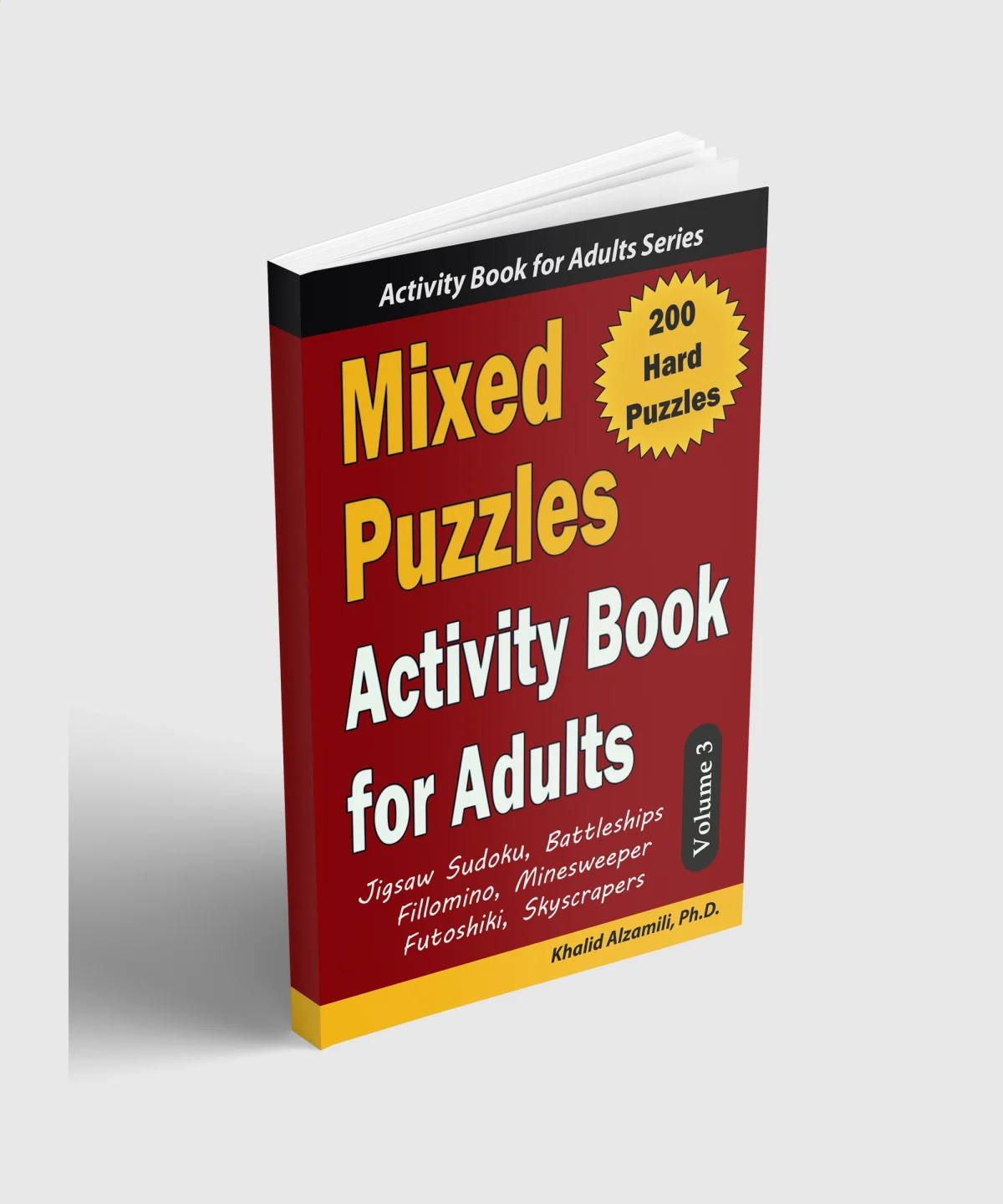 Mixed Puzzles Activity Book for Adults: 200 Hard Puzzles & 6 Puzzle Types (Jigsaw Sudoku, Battleships, Fillomino, Minesweeper, Futoshiki, Skyscrapers) by Dr. Khalid Alzamili – standing book view