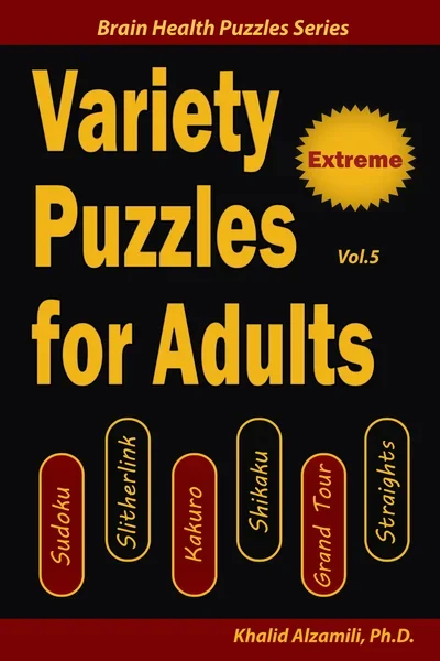 Variety Puzzles for Adults: 200 Extreme Puzzles & 6 Puzzle Types (Sudoku, Slitherlink, Kakuro, Shikaku, Grand Tour, Straights) by Dr. Khalid Alzamili – front cover