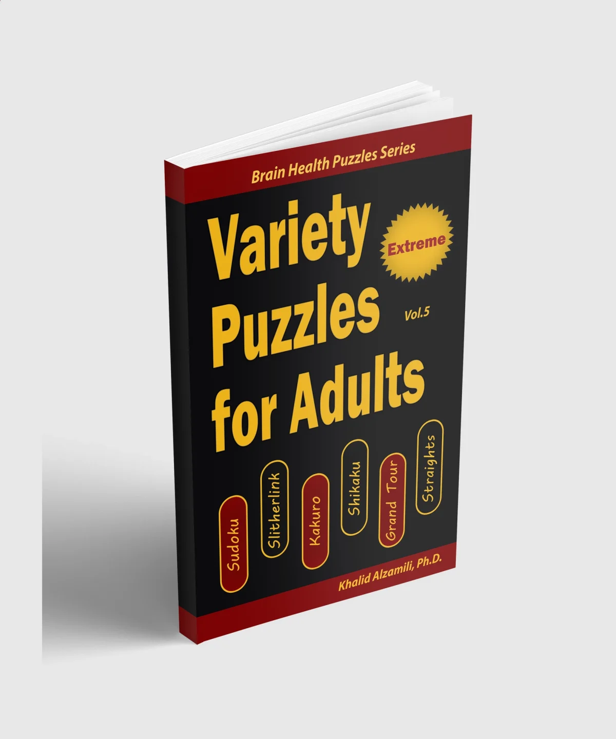 Variety Puzzles for Adults: 200 Extreme Puzzles & 6 Puzzle Types (Sudoku, Slitherlink, Kakuro, Shikaku, Grand Tour, Straights) by Dr. Khalid Alzamili – standing book view