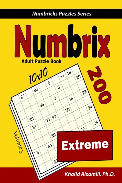Numbrix Adult Puzzle Book: 200 Extreme (10x10) Puzzles by Dr. Khalid Alzamili – front cover