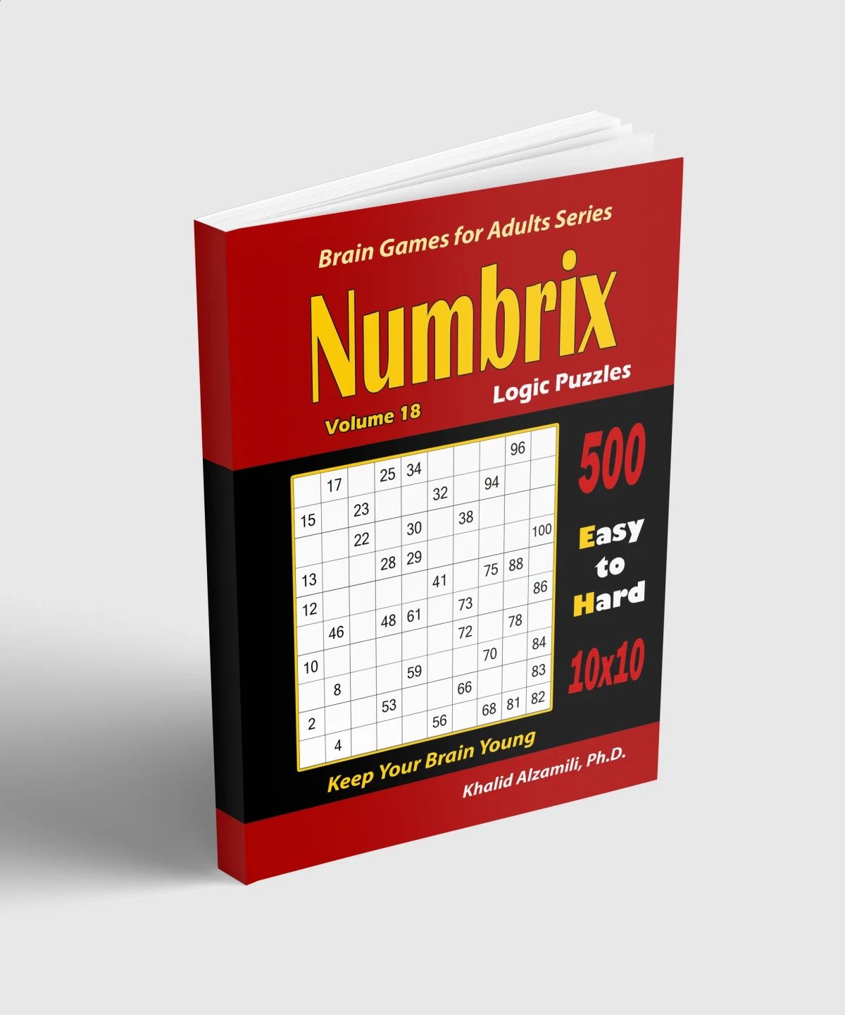 Numbrix Logic Puzzles: 500 Easy to Hard (10x10) :: Keep Your Brain Young by Dr. Khalid Alzamili – standing book view