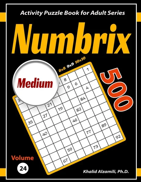 Numbrix: 500 Medium (8x8, 9x9, 10x10) Puzzles by Dr. Khalid Alzamili – front cover