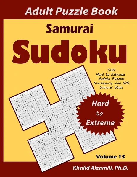 Samurai Sudoku Adult Puzzle Book: 500 Hard to Extreme Sudoku Puzzles Overlapping into 100 Samurai Style : Keep Your Brain Young by Dr. Khalid Alzamili – front cover