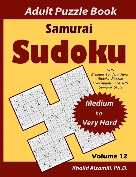 Samurai Sudoku Adult Puzzle Book: 500 Medium to Very Hard Sudoku Puzzles Overlapping into 100 Samurai Style : Keep Your Brain Young by Dr. Khalid Alzamili – front cover