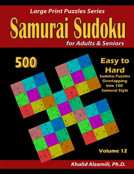 Samurai Sudoku for Adults & Seniors: 500 Easy to Hard Sudoku Puzzles Overlapping into 100 Samurai Style by Dr. Khalid Alzamili – front cover