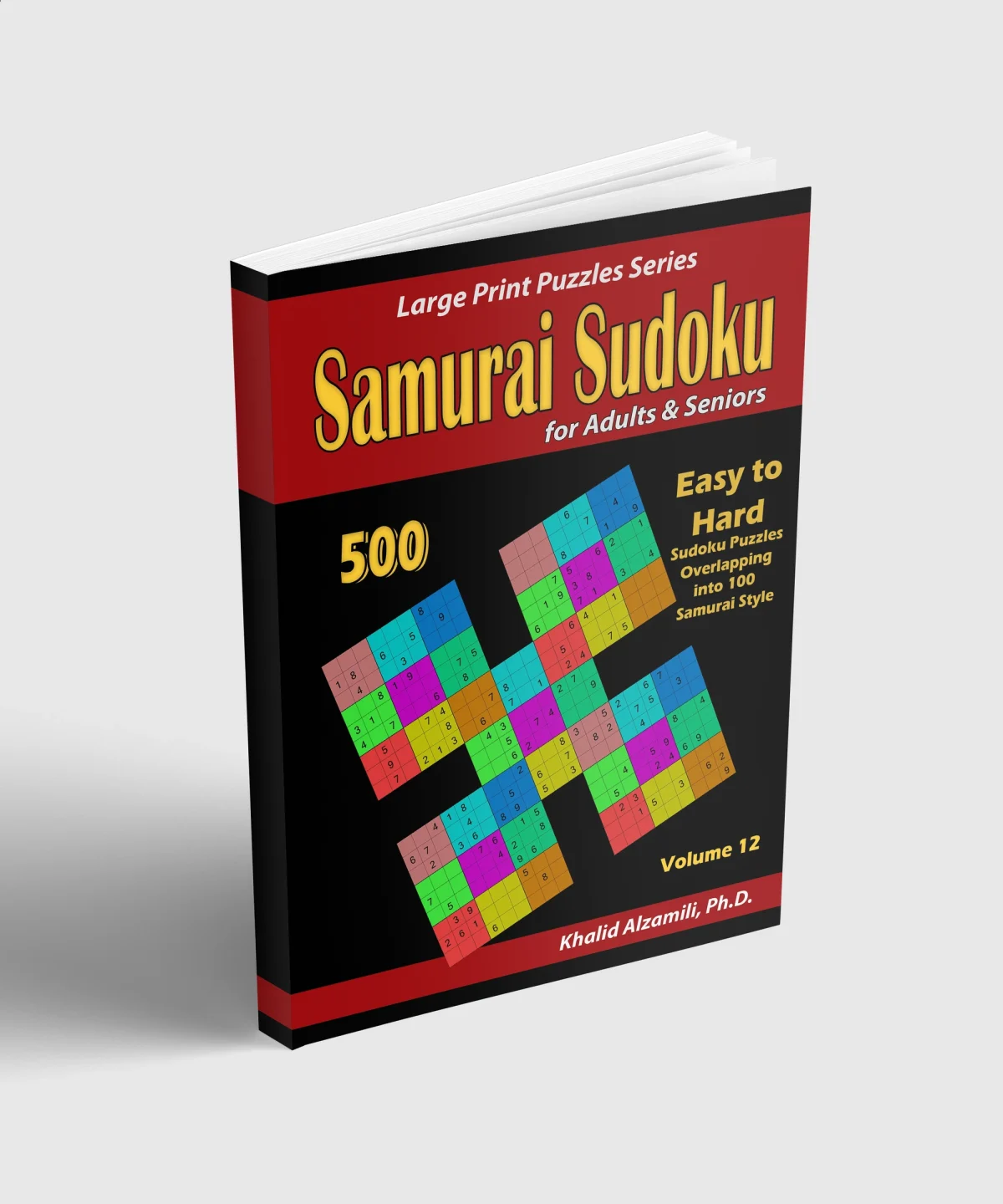 Samurai Sudoku for Adults & Seniors: 500 Easy to Hard Sudoku Puzzles Overlapping into 100 Samurai Style by Dr. Khalid Alzamili – standing book view