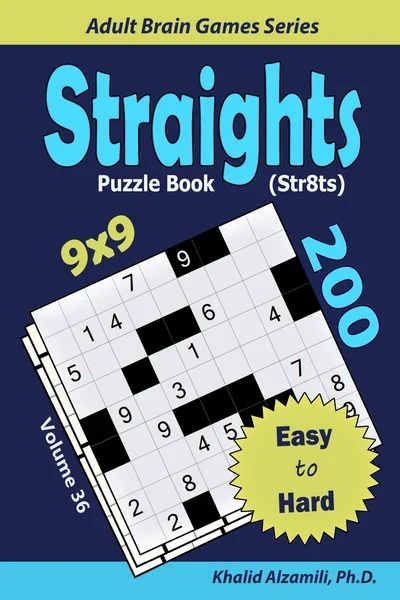 Straights Puzzle Book (Str8ts): 200 Easy to Hard (9x9) Puzzles by Dr. Khalid Alzamili – front cover