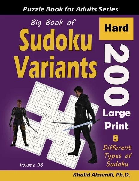 Big Book of Sudoku Variants: 200 Hard Large Print Puzzles :: 8 Different Types of Sudoku (Samurai Sudoku, Jigsaw Samurai Sudoku, Samurai Sudoku X, Killer Sudoku, Sudoku 16x16, Flower Sudoku, Sohei Sudoku, Cross Sudoku) by Dr. Khalid Alzamili – front cover