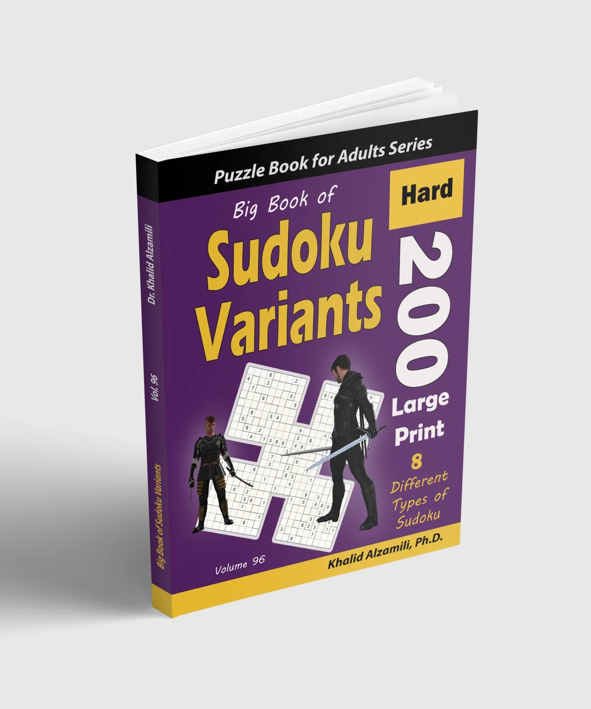 Big Book of Sudoku Variants: 200 Hard Large Print Puzzles :: 8 Different Types of Sudoku (Samurai Sudoku, Jigsaw Samurai Sudoku, Samurai Sudoku X, Killer Sudoku, Sudoku 16x16, Flower Sudoku, Sohei Sudoku, Cross Sudoku) by Dr. Khalid Alzamili – standing book view