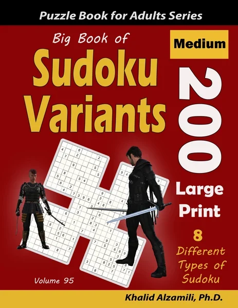 Big Book of Sudoku Variants: 200 Medium Large Print Puzzles :: 8 Different Types of Sudoku (Samurai Sudoku, Jigsaw Samurai Sudoku, Samurai Sudoku X, Killer Sudoku, Sudoku 16x16, Flower Sudoku, Sohei Sudoku, Cross Sudoku) by Dr. Khalid Alzamili – front cover