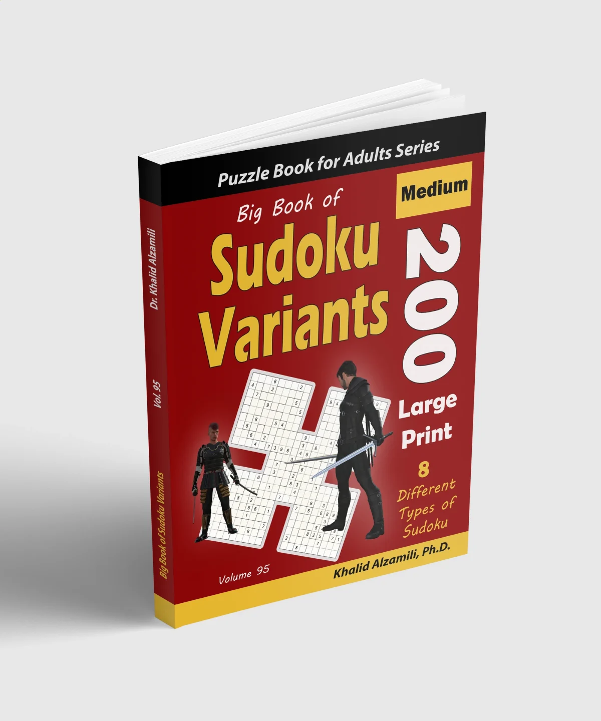Big Book of Sudoku Variants: 200 Medium Large Print Puzzles :: 8 Different Types of Sudoku (Samurai Sudoku, Jigsaw Samurai Sudoku, Samurai Sudoku X, Killer Sudoku, Sudoku 16x16, Flower Sudoku, Sohei Sudoku, Cross Sudoku) by Dr. Khalid Alzamili – standing book view