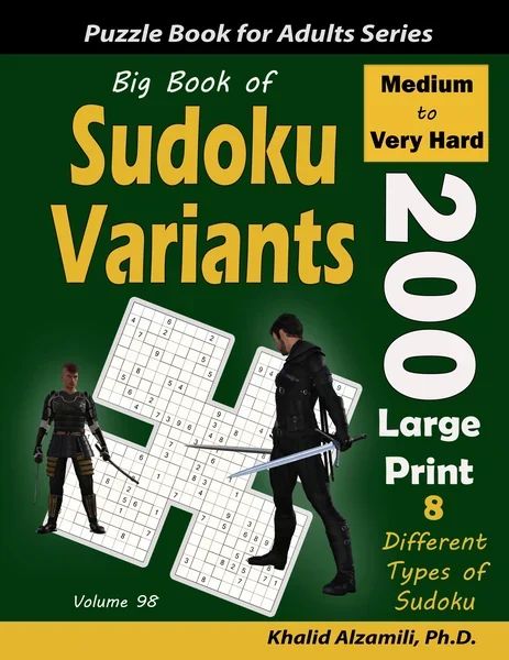 Big Book of Sudoku Variants: 200 Medium to Very Hard Large Print Puzzles :: 8 Different Types of Sudoku (Samurai Sudoku, Jigsaw Samurai Sudoku, Samurai Sudoku X, Killer Sudoku, Sudoku 16x16, Flower Sudoku, Sohei Sudoku, Cross Sudoku) by Dr. Khalid Alzamili – front cover