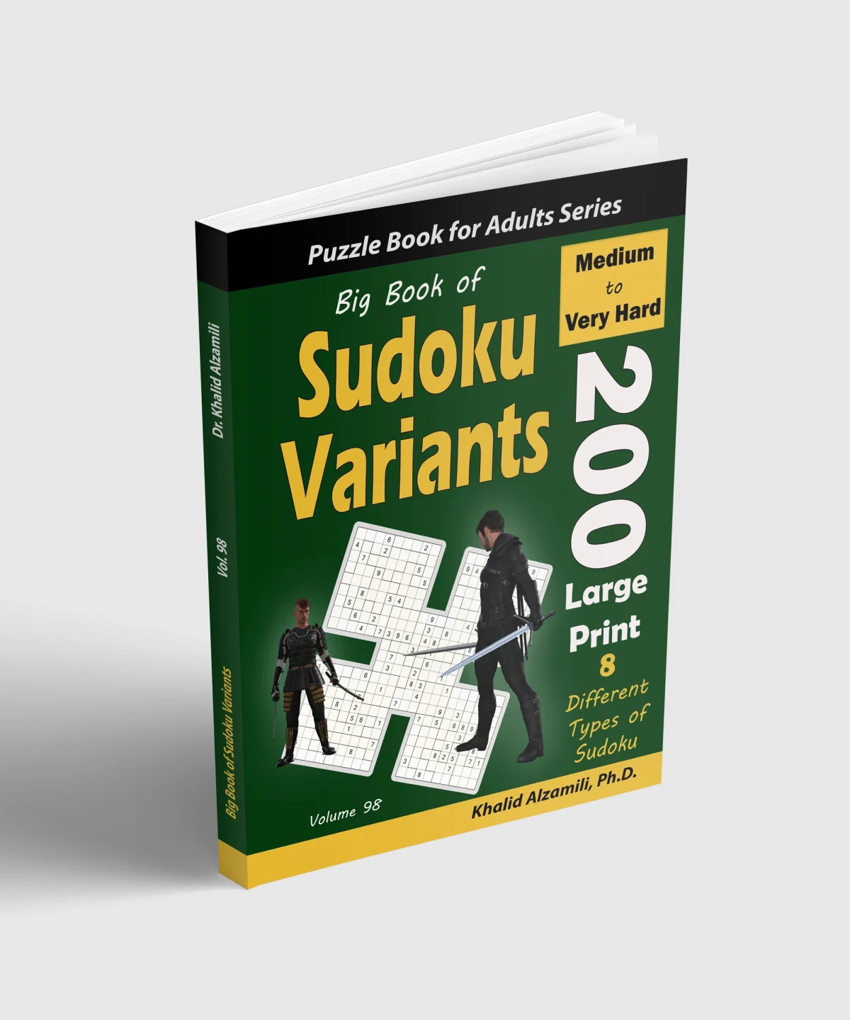 Big Book of Sudoku Variants: 200 Medium to Very Hard Large Print Puzzles :: 8 Different Types of Sudoku (Samurai Sudoku, Jigsaw Samurai Sudoku, Samurai Sudoku X, Killer Sudoku, Sudoku 16x16, Flower Sudoku, Sohei Sudoku, Cross Sudoku) by Dr. Khalid Alzamili – standing book view