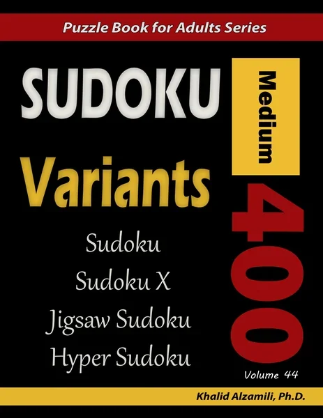Sudoku Variants: 400 Medium Puzzles (Sudoku, Sudoku X, Jigsaw Sudoku, Hyper Sudoku) by Dr. Khalid Alzamili – front cover