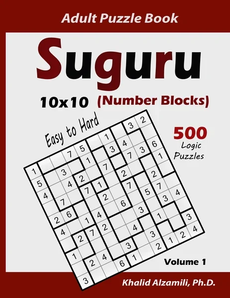 Suguru Adult Puzzle Book (Number Blocks): 500 Easy to Hard Logic Puzzles (10x10) : Keep Your Brain Young by Dr. Khalid Alzamili – front cover