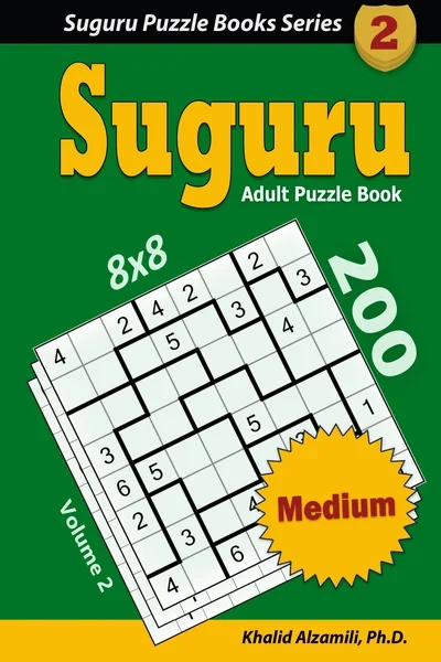 Suguru Adult Puzzle Book: 200 Medium (8x8) Puzzles by Dr. Khalid Alzamili – front cover