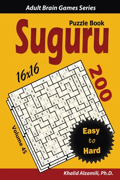 SUGURU Puzzle Book: 200 Easy to Hard (16x16) Puzzles by Dr. Khalid Alzamili – front cover