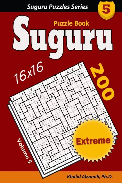 Suguru Puzzle Book: 200 Extreme (16x16) Puzzles : Keep Your Mind Sharp by Dr. Khalid Alzamili – front cover
