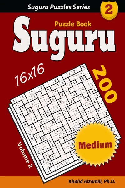 Suguru Puzzle Book: 200 Medium (16x16) Puzzles : Keep Your Mind Sharp by Dr. Khalid Alzamili – front cover
