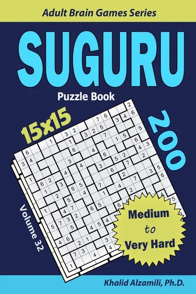 SUGURU Puzzle Book: 200 Medium to Very Hard (15x15) Puzzles by Dr. Khalid Alzamili – front cover
