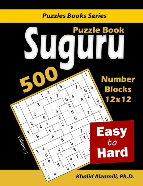Suguru Puzzle Book: 500 Easy to Hard : (12x12) Number Blocks Puzzles by Dr. Khalid Alzamili – front cover