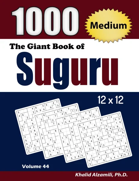 The Giant Book of Suguru : 1000 Medium Number Blocks (12x12) Puzzles by Dr. Khalid Alzamili – front cover